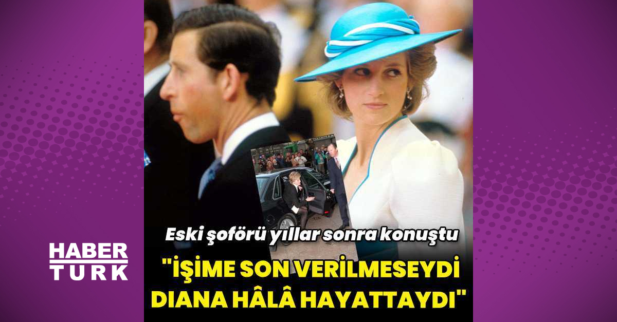 Prenses Diana’nın eski şoförü: İşime son verilmeseydi Diana hâlâ yaşıyor olacaktı